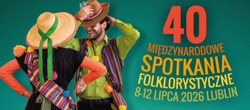 40. Międzynarodowe Spotkania Folklorystyczne im. Ignacego Wachowiaka w Lublinie